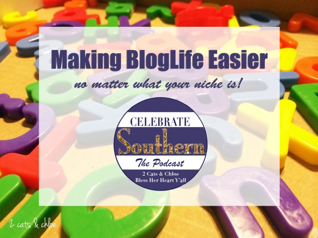 2 cats & chloe: Making Blog Life Easier - The Celebrate Southern Podcast