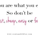 2 cats & chloe: you are what you eat so don't be fast, cheap, easy or fake
